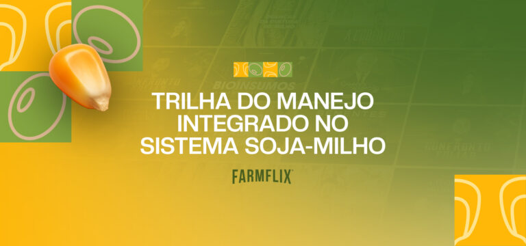 Trilha FarmFlix: Manejo Integrado no sistema soja-milho